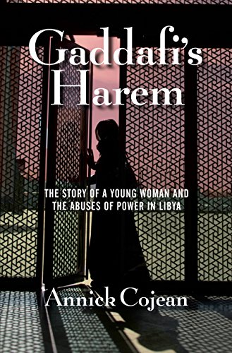 Gaddafi's Harem: The Story of a Young Woman and the Abuses of Power in Libya: The Story of a Young Woman and the Abuses of Power in Libya. Winner of ... and the International Club de las 25 Prize